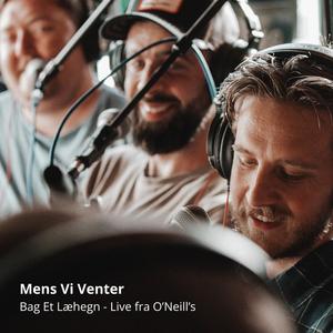 Bag Et Læhegn (Live fra O'Neill's)