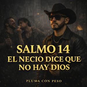 SALMO 14 (CORRIDO TUMBADO) EL NECIO DICE NO HAY DIOS