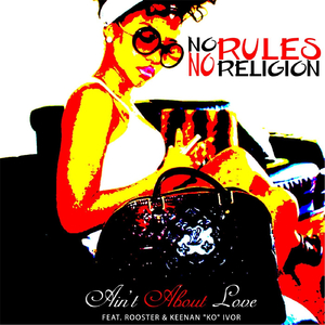 Ain't About Love (feat. Rooster & Keenan KO Ivor)