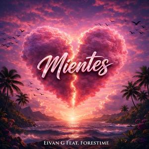 Mientes (feat. Forestime)