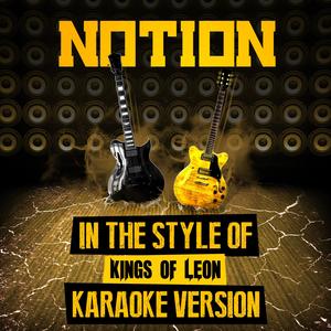 Notion (In the Style of Kings of Leon) [Karaoke Version]
