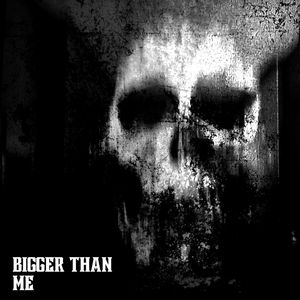 Bigger Than Me
