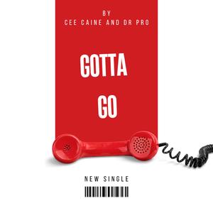gotta go (feat. cee caine)