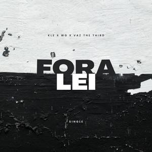Fora Lei (feat. Kle, WG & Vaz The Third)