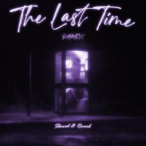 The Last Time (Slowed + Reverb)