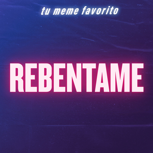 Rebentame