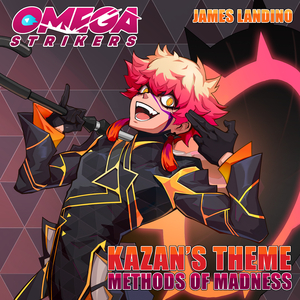 Methods of Madness (Kazan's Theme) [From "Omega Strikers"]