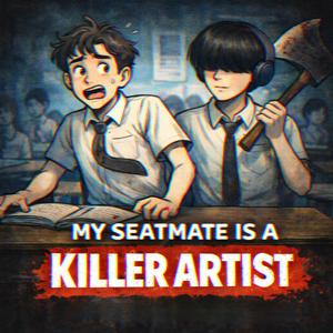 My Seatmate is a Killer Artist