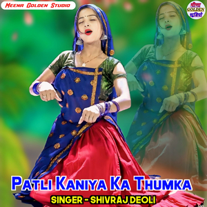Patli Kaniya Ka Thumka