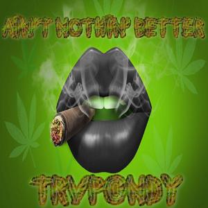 Ain't Nothin' Better