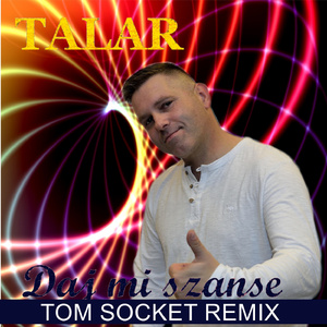 Daj mi szansę (Tom Socket Remix)