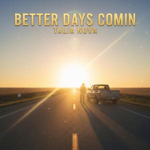BETTER DAYS COMIN