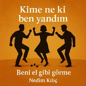 Beni El Gibi Görme (kimeneki ben yandim)