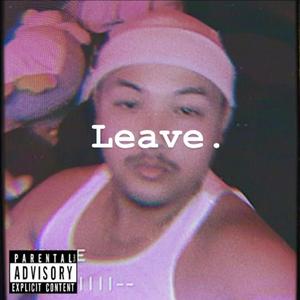 Leave. (feat. Valious)