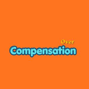 Over Compensation