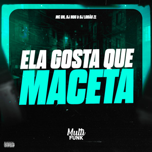 Ela Gosta Que Maceta