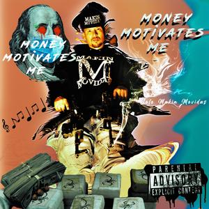 Money Motivates Me