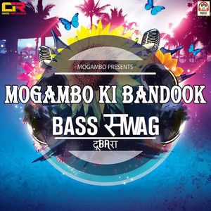 Mogambo Ki Bandook Bass Swag (Dubara)