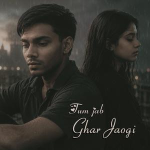 Tum Jab Ghar Jaogi