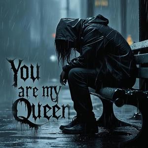 You are My Queen (A Song About the Lie of Devastating Beauty)