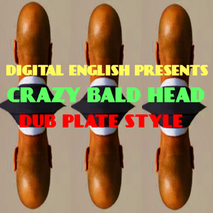 Crazy Baldhead Dub Plate Stlye Riddim