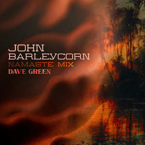 John Barleycorn (Namaste Mix)