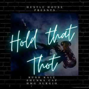 Hold That Thot (feat. 6hunnacap & Kush Kale)