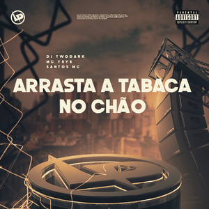 Arrasta a Tabaca no Chão