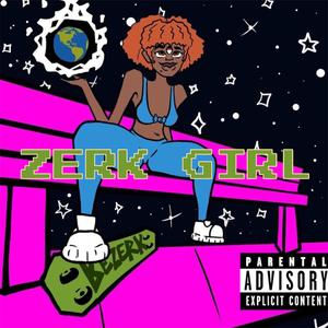 ZERK GIRL (feat. Boogie Woods, OkJose, LowBag, DaiThaTwin, Psunami Great, Ooze2nasty, Uno Smalls & DelChild)