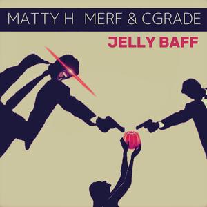 Jelly Baff (feat. Merf & CGrade)