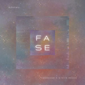 Fase (Hommage à steve reich)