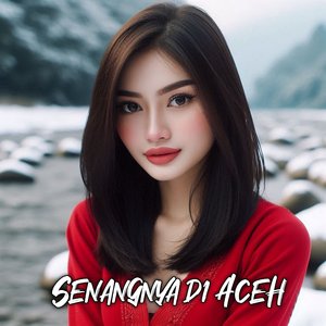 Senangnya Di Aceh