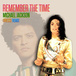 Michael Jackson, Bruno Mars-Remember The Time (Finesse Remix)（Kenny “The Demonstrationismist” Saxton Remix）