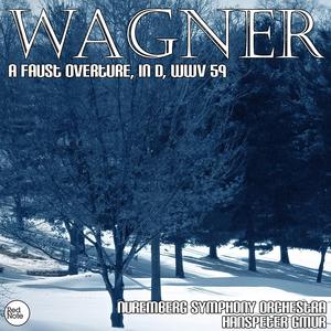 A Faust Overture in D, WWV 59