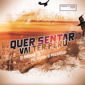 QUER SENTAR VAI TER PERU (PROIBIDÃO)