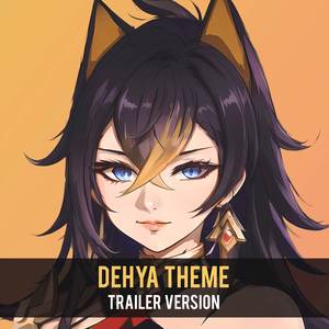 Dehya Theme (From "Genshin Impact") (Trailer Version)