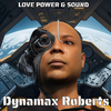 Dynamax Roberts - Love, Power & Sound