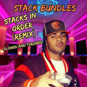 Stacks In Order (SLOWED AND THROWED)