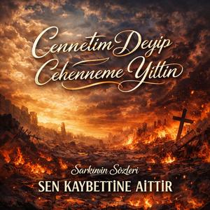 Cennetim Deyip Cehenneme Yittin