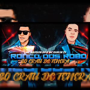RONCO DOS ROBÔ - SÓ GRAU DE TENERA