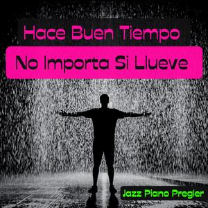 Hace Buen Tiempo - No Importa Si Llueve