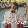 LucasDaForeign - In The Field