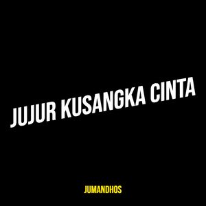 Jujur Kusangka Cinta