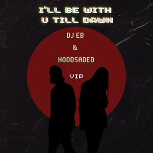 I'll Be With U Till Dawn (VIP) - Radio Edit