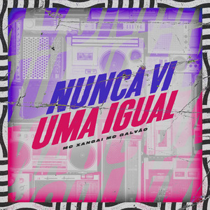 Nunca Vi Nem Uma Igual
