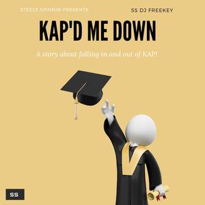 KAP'D ME DOWN