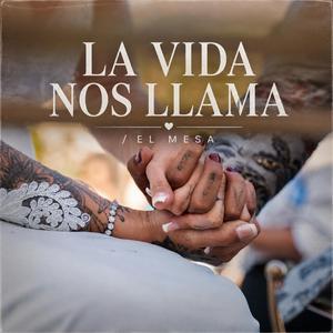 La vida nos llama (EL MESA)