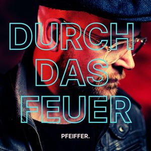 Durch das Feuer