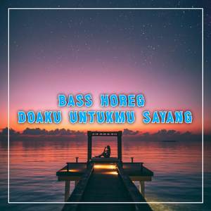 DJ Doaku Untukmu Sayang Bass Glerr