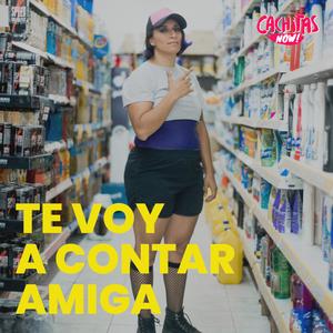 Te Voy a Contar Amiga (feat. Cumbia Nena)
